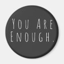 Search for enough magnets You are enough