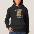 Search for funny dog sayings hoodies Golden retrievers