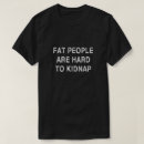 Search for fat tshirts Kidnap
