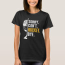 Search for hockey quotes tshirts Can't