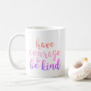 Search for have courage and be kind mugs Pink