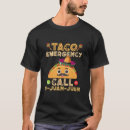 Search for emergency t tshirts Taco