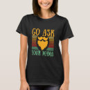 Search for go ask your mom tshirts Parents