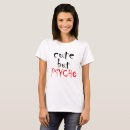 Search for cute but psycho tshirts Quote