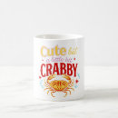 Search for funny crab mugs Crabby