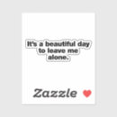 Search for leave me alone stickers Quote