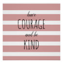 Search for have courage and be kind posters Typography