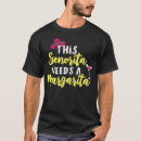 Search for margarita tshirts Needs