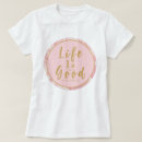 Search for life is good tshirts Girly