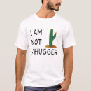 Search for not a hugger tshirts Cactus