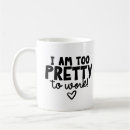 Search for too pretty mugs Humour
