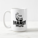 Search for manliness mugs Funny