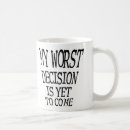 Search for decision mugs Bad decisions