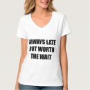 Search for always late tshirts Humour