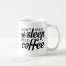 Search for need sleep mugs Funny