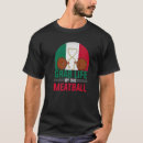 Search for meatball tshirts Italy