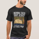Search for taco bout it tshirts Wanna