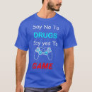 Search for anti drugs tshirts Gamer