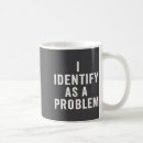 Search for problem i mugs Humor