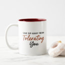 Search for tolerance mugs Sarcastic