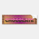 Search for chocolate bumper stickers Humour