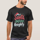 Search for dear santa define naughty tshirts Funny