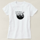 Search for sloth mode on tshirts Cute