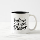 Search for dream believe mugs Quote
