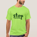 Search for stop talking tshirts Humour