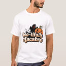 Search for macabre tshirts Halloween