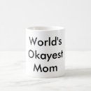 Search for worlds okayest mom mugs Mother