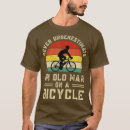 Search for old man on bike tshirts Humour