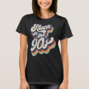 Search for born in the 90s tshirts Retro