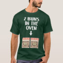Search for bun in the oven tshirts Father