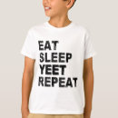 Search for yeet tshirts Eat sleep yeet repeat