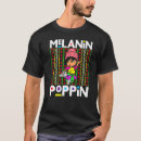 Search for melanin poppin tshirts Africa
