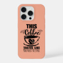 Search for funny coffee quote iphone cases For her