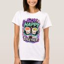 Search for happy together tshirts Kawaii sushi