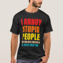 Search for annoy tshirts Stupid