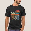 Search for born in 1985 tshirts Old