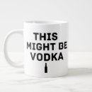 Search for might be vodka mugs Humour