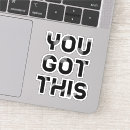 Search for words of encouragement stickers You got this