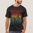 Search for no filter tshirts Funny