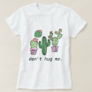 Search for cactus tshirts Humour
