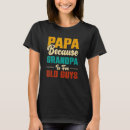 Search for shirt for granddad tshirts Because