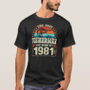 Search for born in 1981 tshirts Are