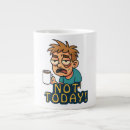 Search for not today mugs Hilarious