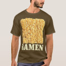 Search for ramen noodle tshirts Food
