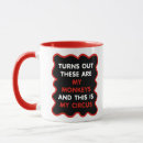 Search for circus and monkeys mugs These are my monkeys