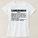 Search for cameraman tshirts Cinematographer